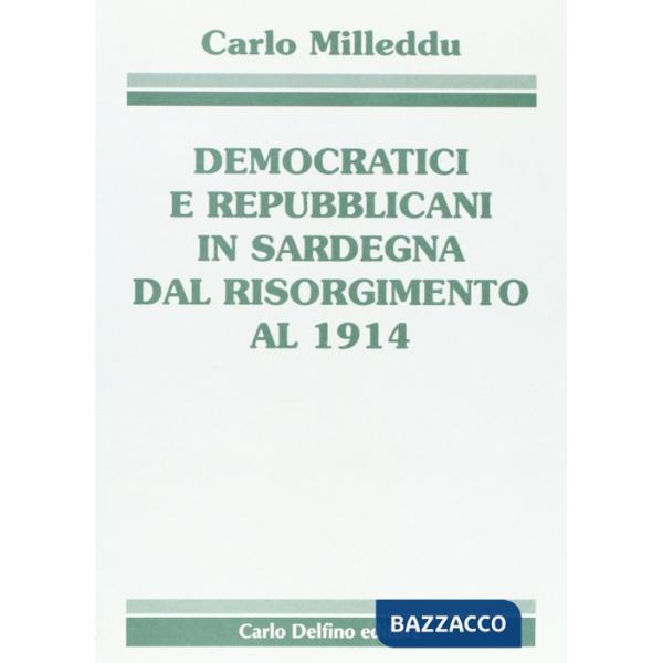 Democratici e repubblicani in Sardegna dal Risorgimento al 1914