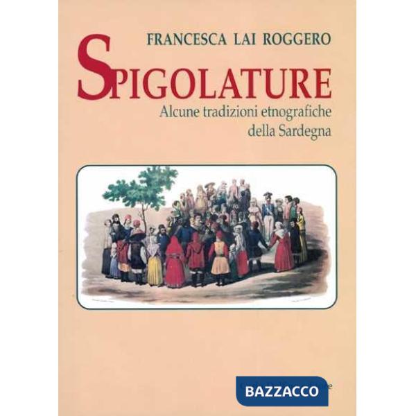 Spigolature. Alcune tradizioni etnografiche della Sardegna