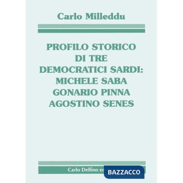 Profilo storico di tre democratici sardi: Michele Saba, Gonario Pinna, Agostino Senes