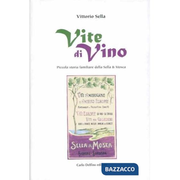 Vite di vino. Piccola storia familiare della Sella & Mosca