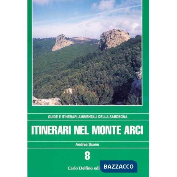 Itinerari nel monte Arci. Con una carta dei sentieri