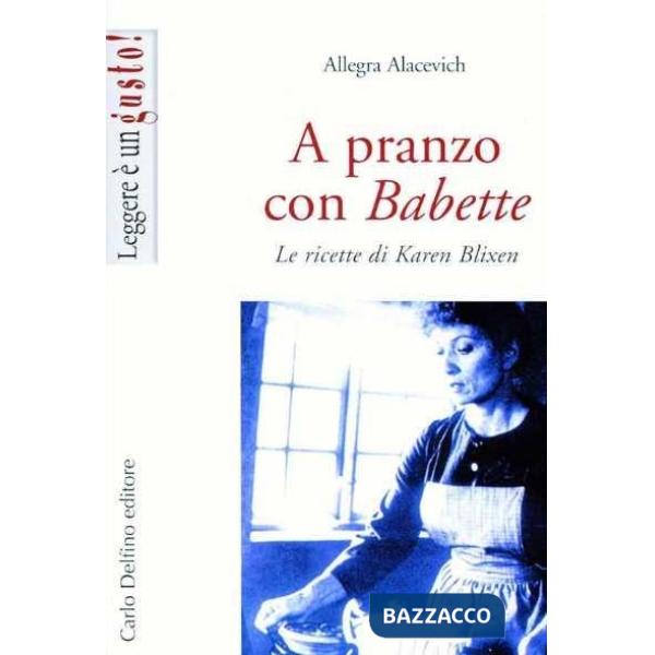 A pranzo con Babette. Le ricette di Karen Blixen