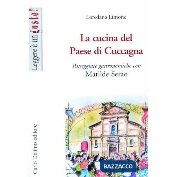 Cucina del Paese di Cuccagna. Passeggiate gastronomiche con Matilde Serao (La)
