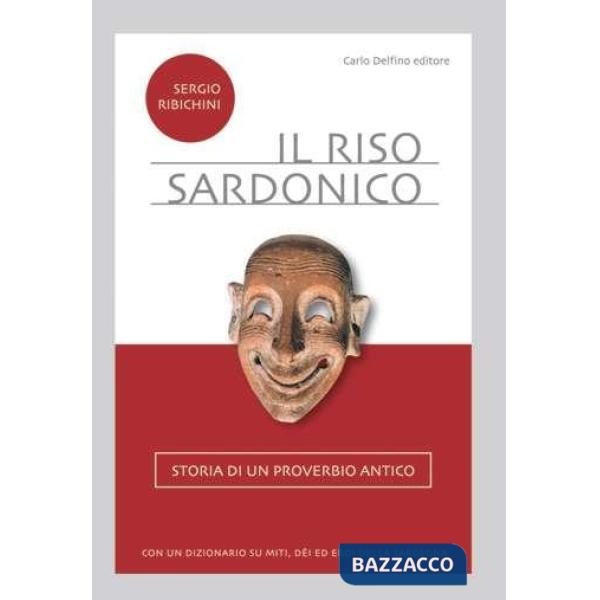 Riso sardonico. Storia di un proverbio antico (Il)