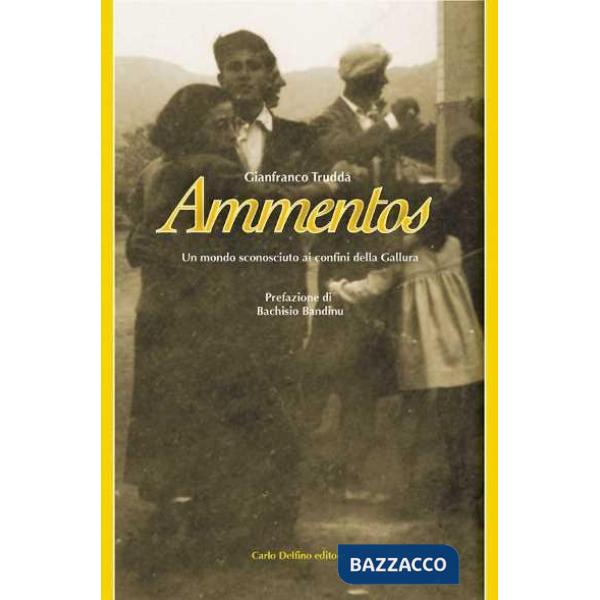 Ammentos. Un mondo sconosciuto ai confini della Gallura