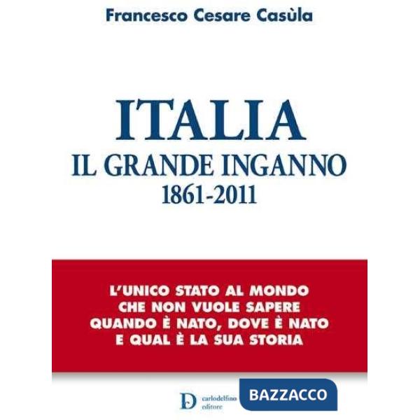 Italia. Il grande inganno 1861-2011