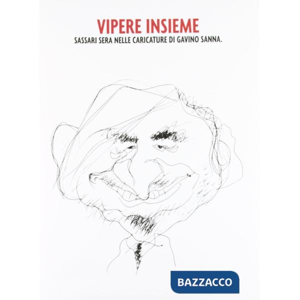 Vipere insieme. Sassari Sera nelle caricature di Gavino Sanna