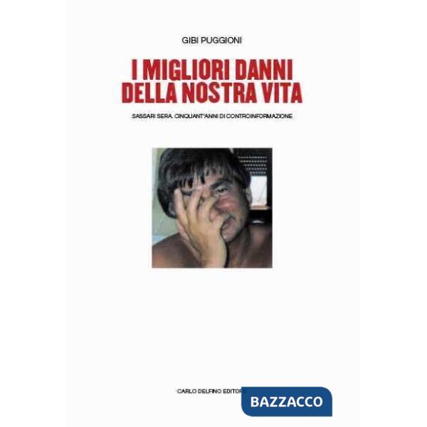 Migliori danni della nostra vita. Sassari Sera. Cinquant'anni di controinformazione (I)