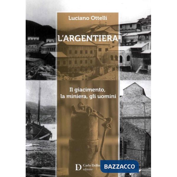 Argentiera. Il giacimento, la miniera, gli uomini (L')