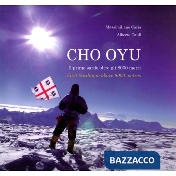 Cho Oyu. Il primo sardo oltre gli 8000 metri. Ediz. italiana e inglese