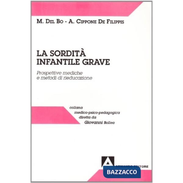 Sordità infantile grave. Nuove prospettive mediche e nuovi metodi di rieducazione (La)