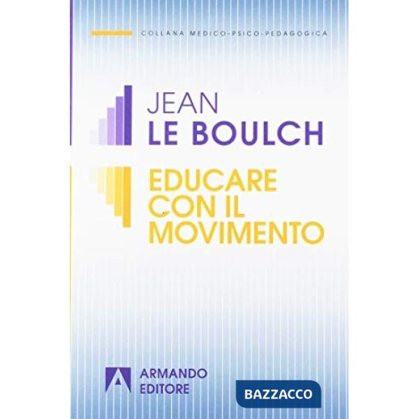 Educare col movimento. Esercizi di psicocinetica per ragazzi da 5 a 12 anni