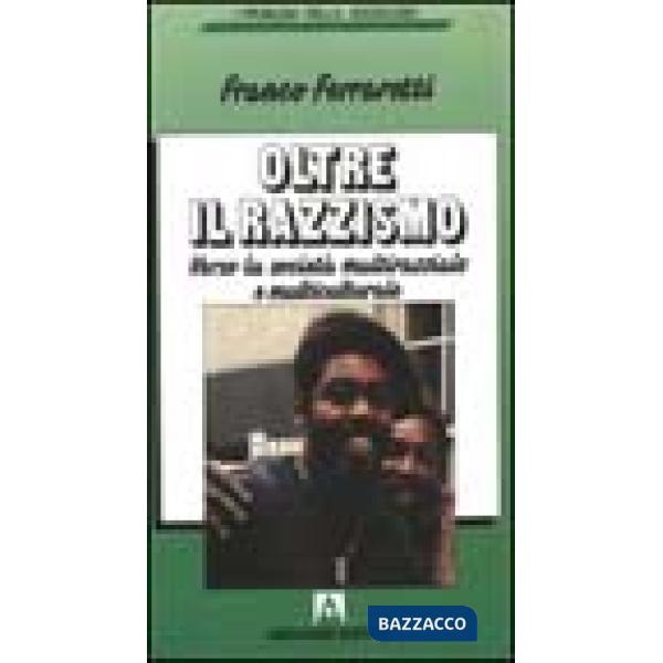 Oltre il razzismo. Verso la società multirazziale e multiculturale