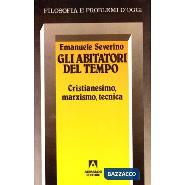 Abitatori del tempo. Cristianesimo, marxismo, tecnica (Gli)
