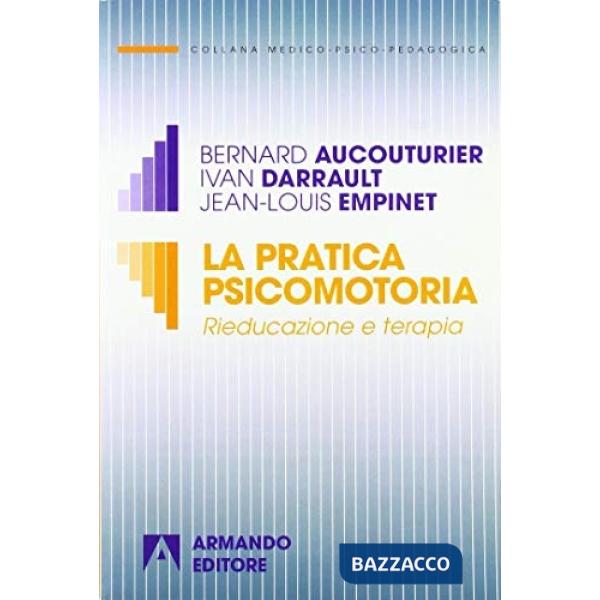 Pratica psicomotoria. Rieducazione e terapia (La)
