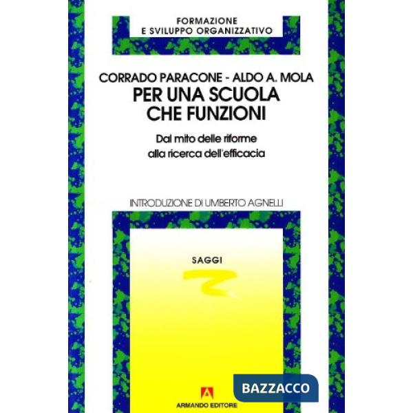 Per una scuola che funzioni. Dal mito delle riforme alla ricerca dell'efficacia