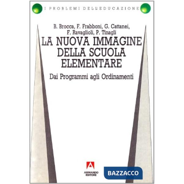 Nuova immagine della scuola elementare. Dai programmi agli ordinamenti (La)