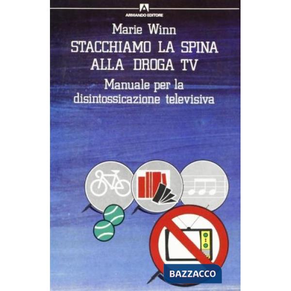 Stacchiamo la spina. Manuale per la disintossicazione televisiva