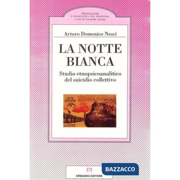 Notte bianca. Studio etnopsicoanalitico del suicidio collettivo (La)
