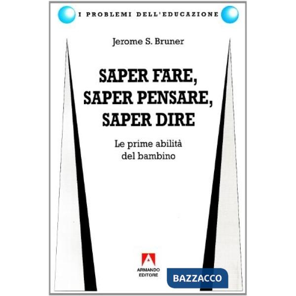 Saper fare, saper dire, saper pensare. Le prime abilità del bambino