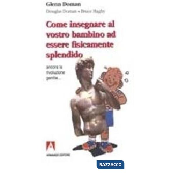 Come insegnare al vostro bambino ad essere fisicamente splendido