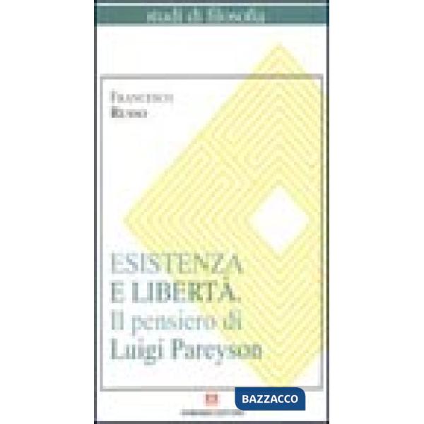 Esistenza e libertà. Il pensiero di Luigi Pareyson
