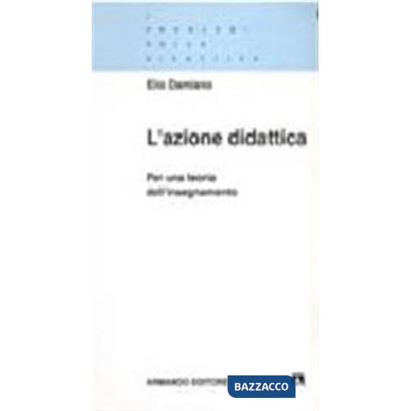 Azione didattica. Per una teoria dell'insegnamento (L')