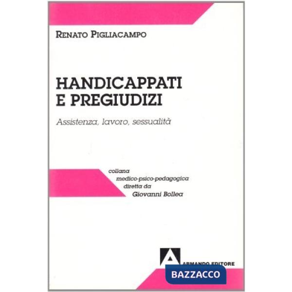 Handicappati e pregiudizi. Assistenza, lavoro, sessualità