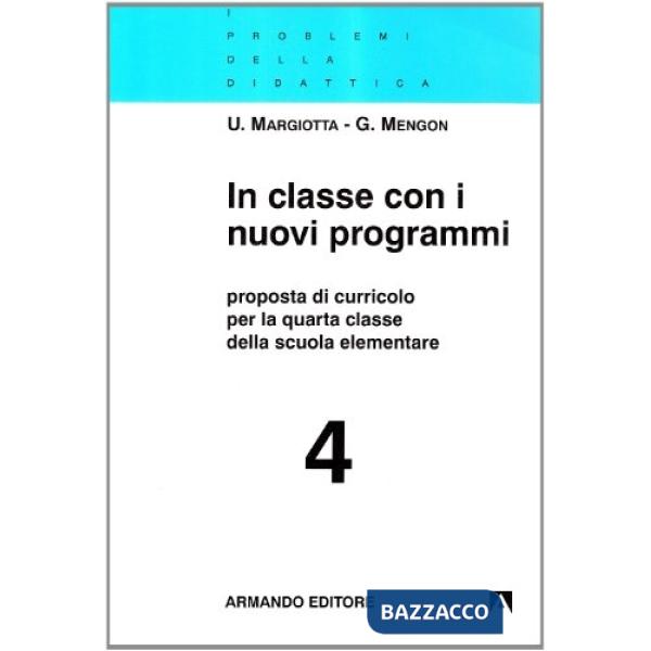 In classe con i nuovi programmi. Proposta di curricolo per la 4ª classe elementa