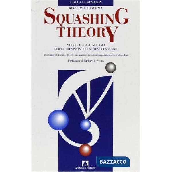Squashing theory. Modelli a reti neurali per la previsione dei sistemi complessi