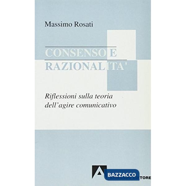 Consenso e razionalità. Riflessioni sulla teoria dell'agire comunicativo