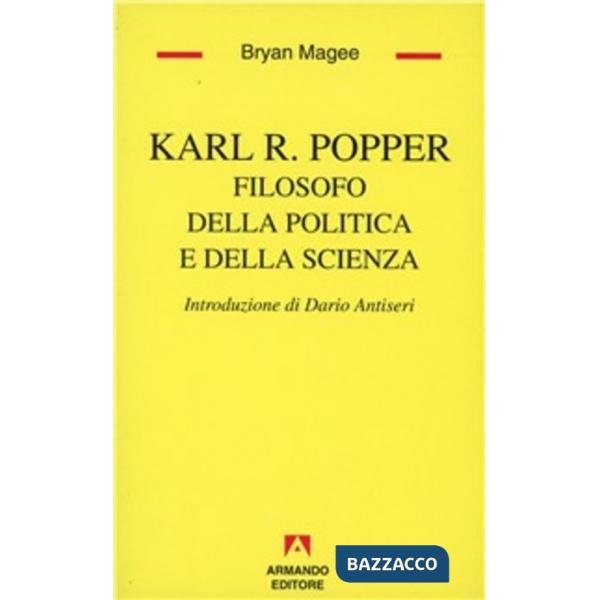 Karl R. Popper. Filosofo della politica e della scienza