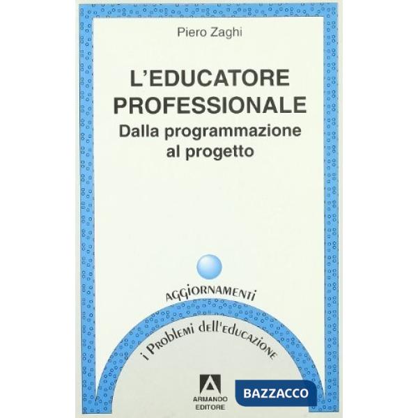Educatore professionale. Dalla programmazione al progetto (L')