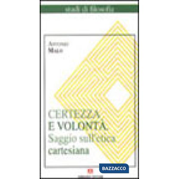 Certezza e volontà. Saggio sull'etica cartesiana