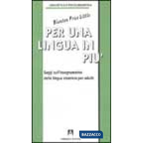 Per una lingua in più. Saggi sull'insegnamento della lingua straniera per adulti