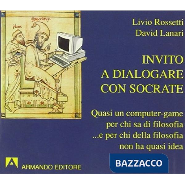 Invito a dialogare con Socrate. Per le Scuole superiori