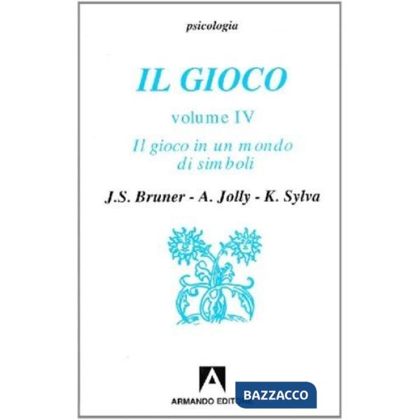 Gioco. Ruolo e sviluppo del comportamento ludico negli animali e nell'uomo (Il). Vol. 4: Il gioco in un mondo di simboli