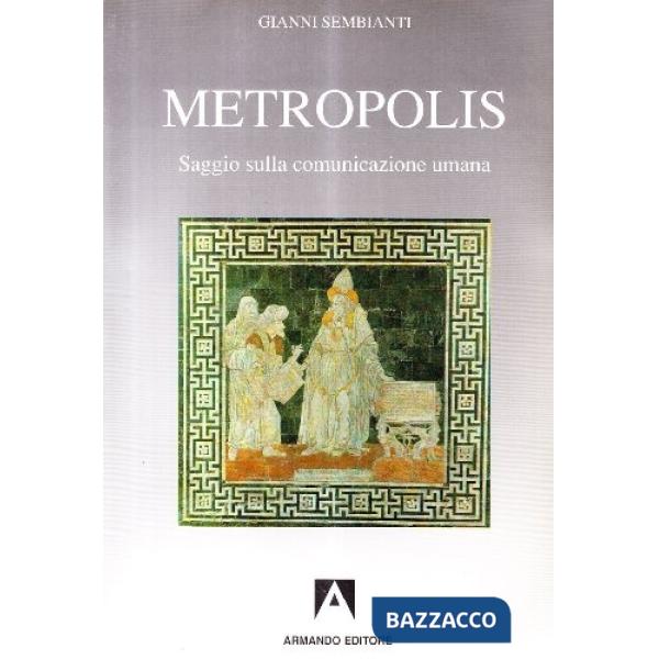 Metropolis. Saggio sulla comunicazione umana