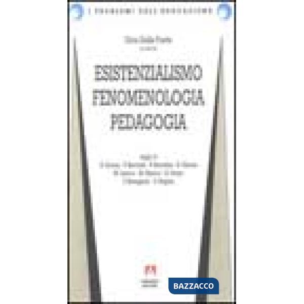 Esistenzialismo, fenomenologia, pedagogia