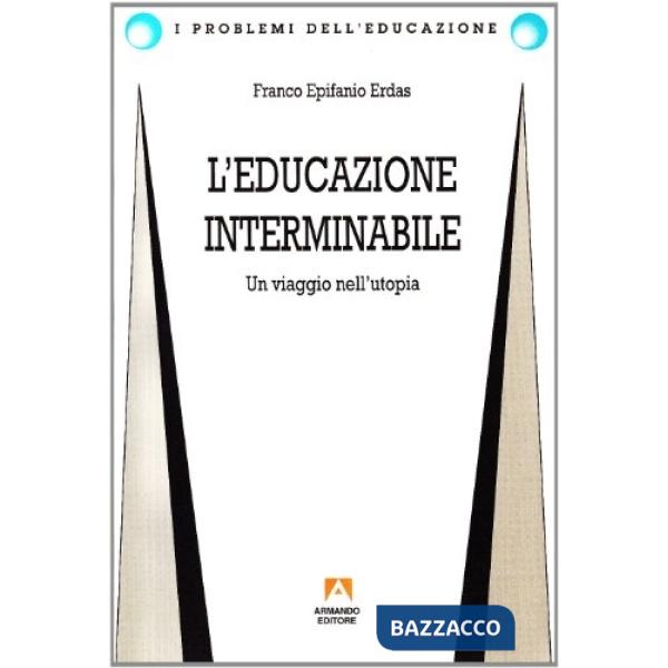Educazione interminabile: un viaggio nell'utopia (L')
