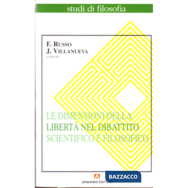 Dimensioni della libertà nel dibattito scientifico e filosofico (Le)