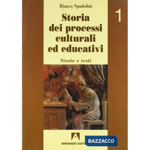 Storia dei processi culturali ed educativi. Per i Licei e gli Ist. Magistrali. Vol. 1
