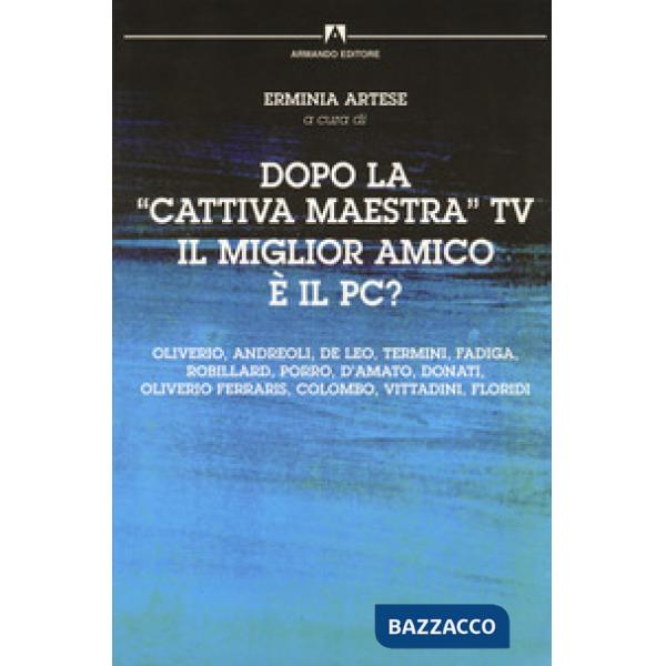 Dopo la «cattiva» maestra Tv il miglior amico è il PC?