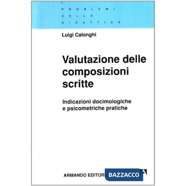 Valutazione delle composizioni scritte. Indicazioni docimologiche e psicometriche pratiche