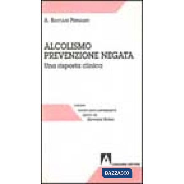 Alcolismo prevenzione negata. Una risposta clinica