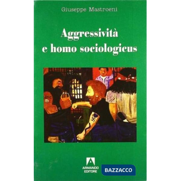 Aggressività e homo sociologicus (L')