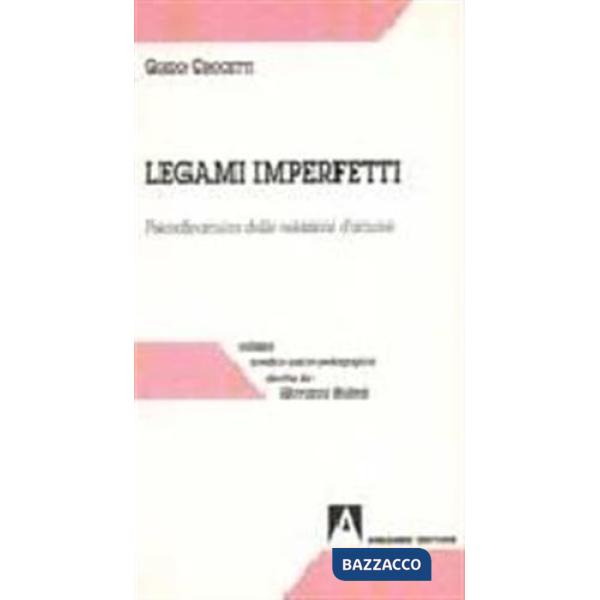 Legami imperfetti. Psicodinamica delle relazioni d'amore