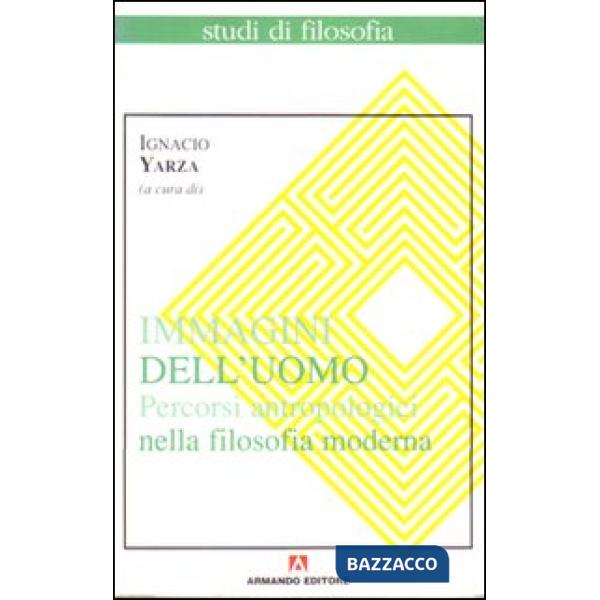 Immagini dell'uomo. Percorsi antropologici nella filosofia moderna