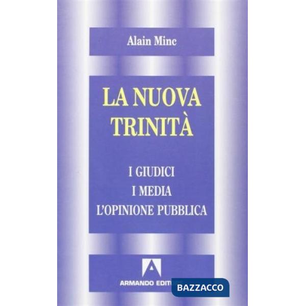 Nuova trinità. I giudici, i media, l'opinione pubblica (La)