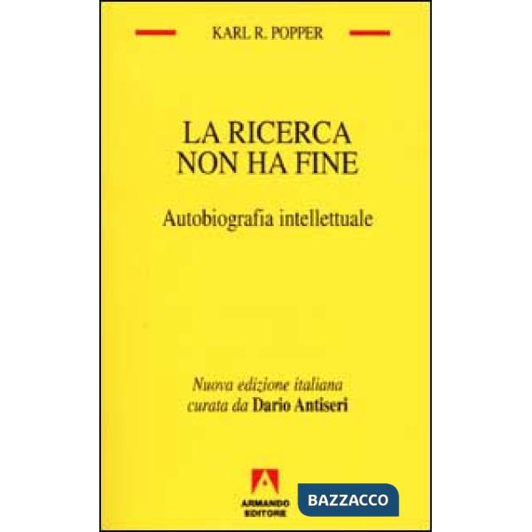 Ricerca non ha fine. Autobiografia intellettuale (La)